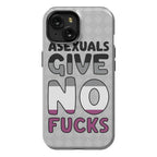 Asexuals Give No Fucks Phone Case