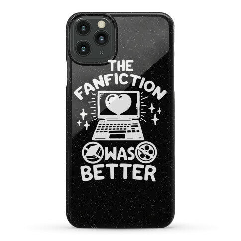 The Fanfiction Was Better Phone Case
