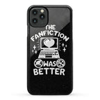 The Fanfiction Was Better Phone Case