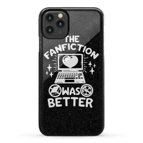 The Fanfiction Was Better Phone Case