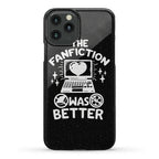 The Fanfiction Was Better Phone Case