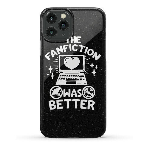 The Fanfiction Was Better Phone Case