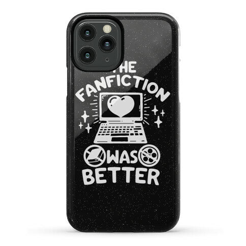 The Fanfiction Was Better Phone Case