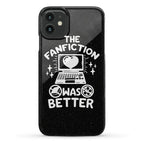 The Fanfiction Was Better Phone Case
