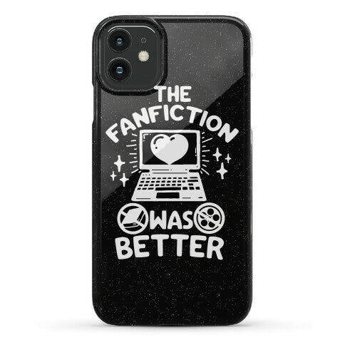 The Fanfiction Was Better Phone Case
