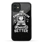 The Fanfiction Was Better Phone Case