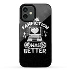 The Fanfiction Was Better Phone Case