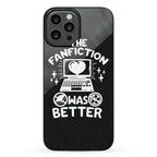 The Fanfiction Was Better Phone Case