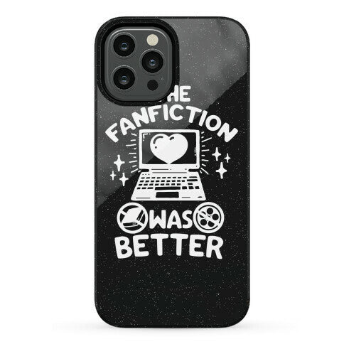 The Fanfiction Was Better Phone Case