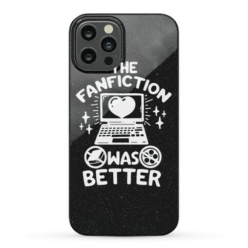 The Fanfiction Was Better Phone Case
