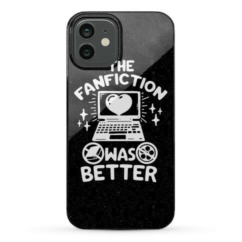 The Fanfiction Was Better Phone Case