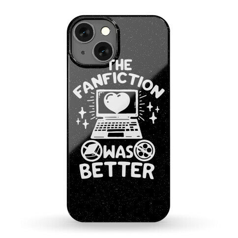 The Fanfiction Was Better Phone Case