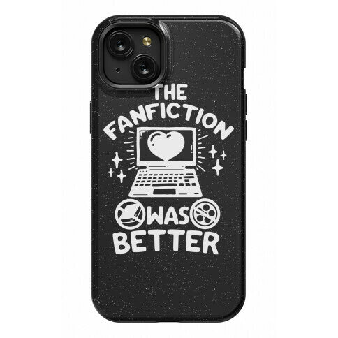 The Fanfiction Was Better Phone Case