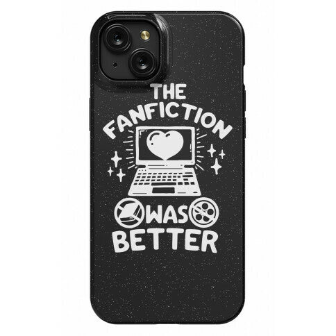 The Fanfiction Was Better Phone Case