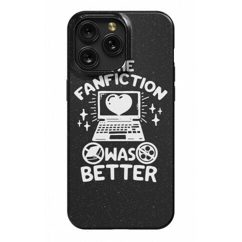 The Fanfiction Was Better Phone Case