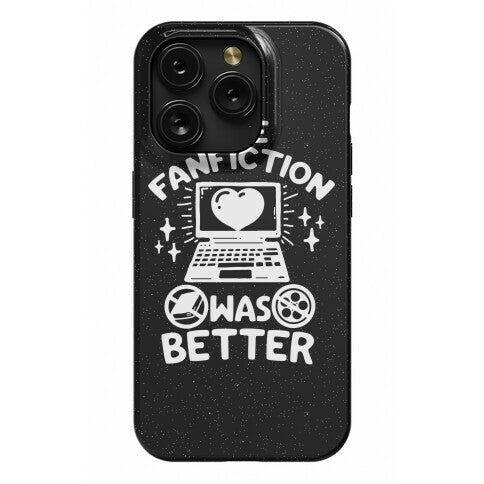 The Fanfiction Was Better Phone Case