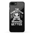 The Fanfiction Was Better Phone Case