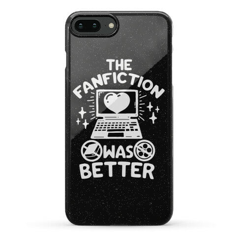 The Fanfiction Was Better Phone Case