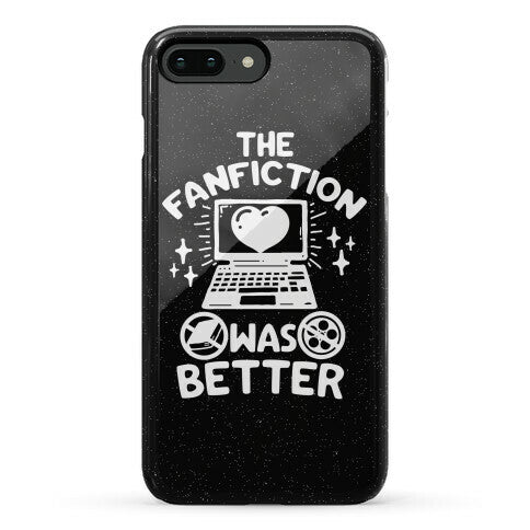 The Fanfiction Was Better Phone Case