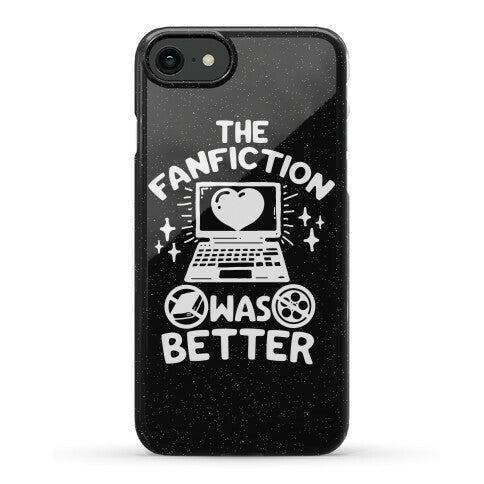 The Fanfiction Was Better Phone Case
