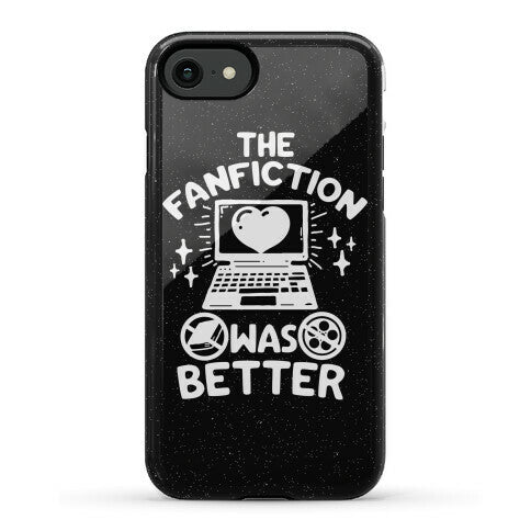 The Fanfiction Was Better Phone Case