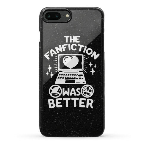 The Fanfiction Was Better Phone Case