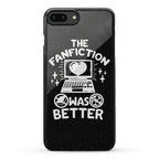 The Fanfiction Was Better Phone Case