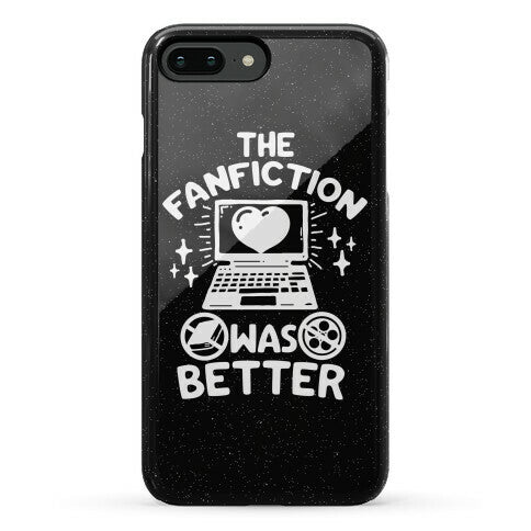 The Fanfiction Was Better Phone Case