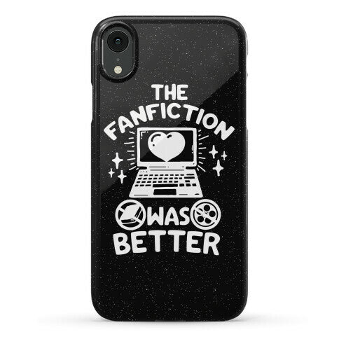 The Fanfiction Was Better Phone Case