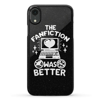 The Fanfiction Was Better Phone Case