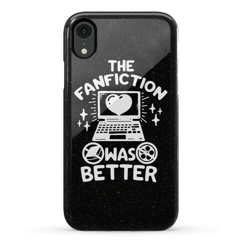 The Fanfiction Was Better Phone Case