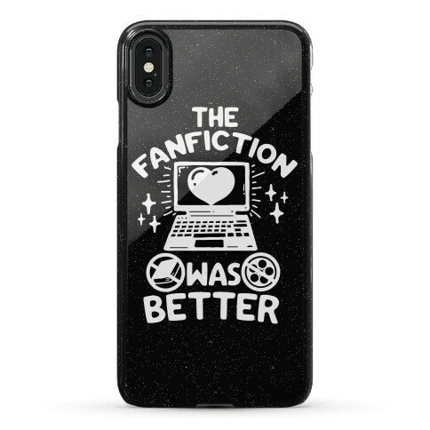 The Fanfiction Was Better Phone Case