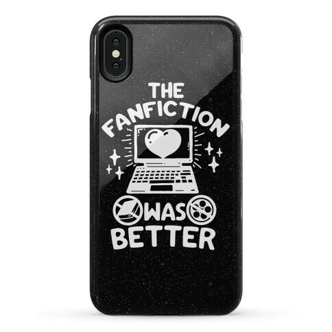 The Fanfiction Was Better Phone Case