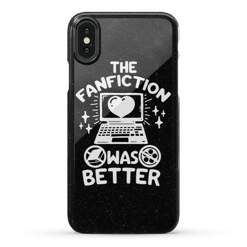 The Fanfiction Was Better Phone Case