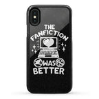 The Fanfiction Was Better Phone Case