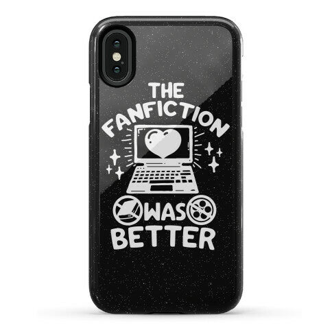 The Fanfiction Was Better Phone Case