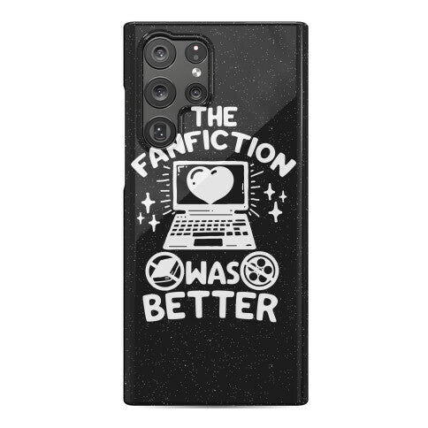 The Fanfiction Was Better Phone Case
