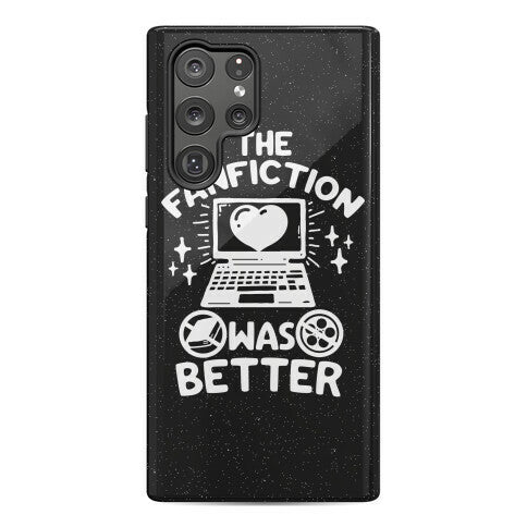 The Fanfiction Was Better Phone Case