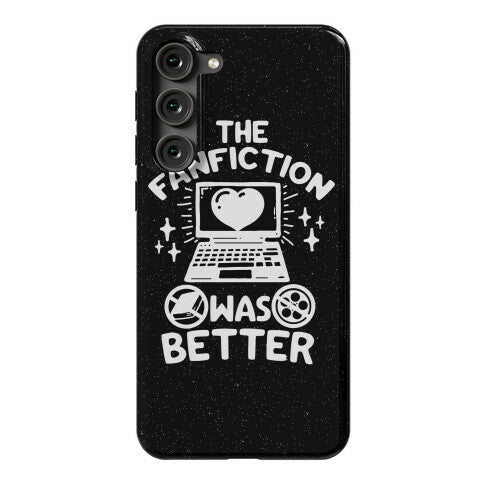 The Fanfiction Was Better Phone Case