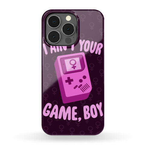 I Ain't Your Game, Boy Phone Case