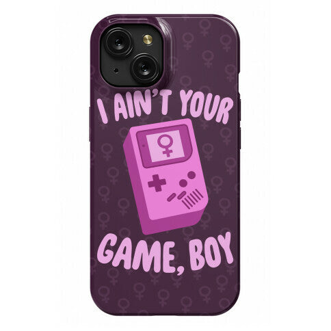 I Ain't Your Game, Boy Phone Case