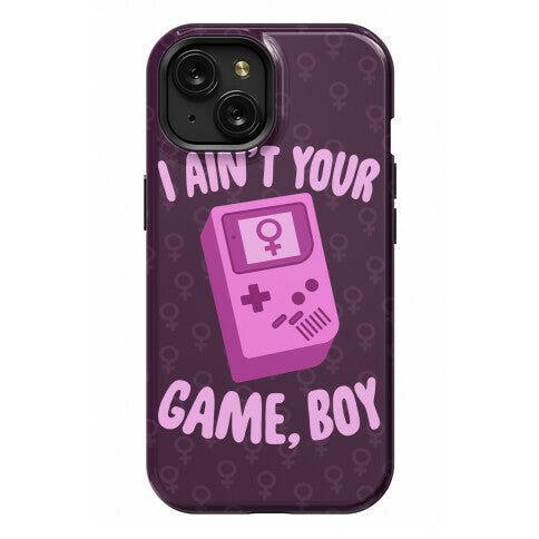 I Ain't Your Game, Boy Phone Case