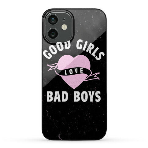 Good Girls Love Bad Boys Phone Case