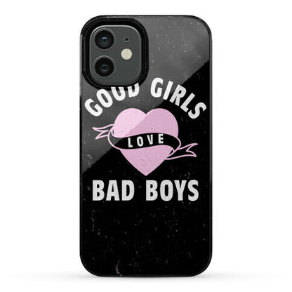 Good Girls Love Bad Boys Phone Case
