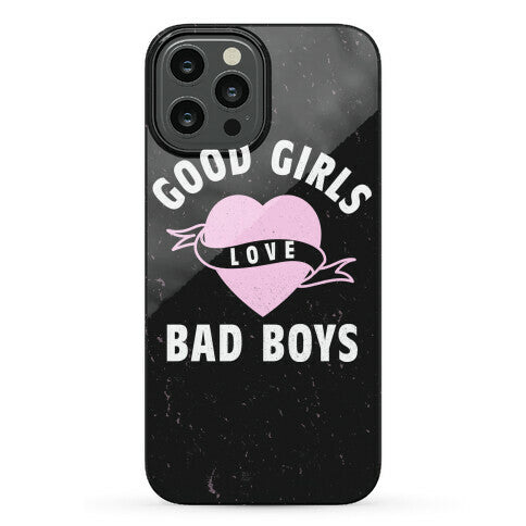 Good Girls Love Bad Boys Phone Case
