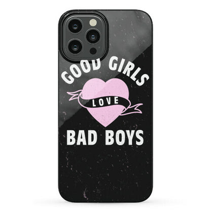 Good Girls Love Bad Boys Phone Case