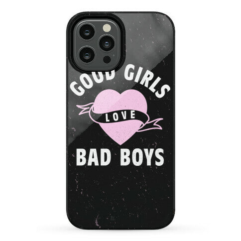 Good Girls Love Bad Boys Phone Case