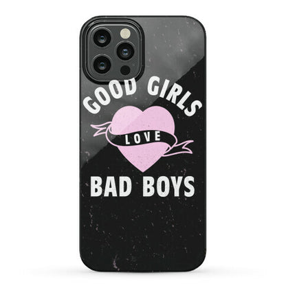 Good Girls Love Bad Boys Phone Case