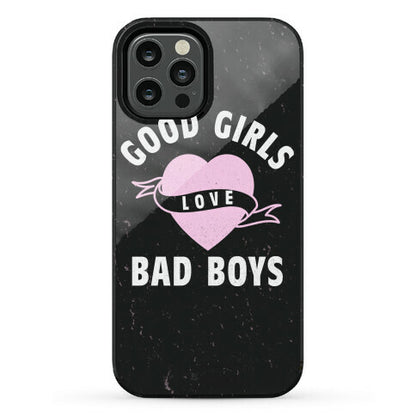 Good Girls Love Bad Boys Phone Case