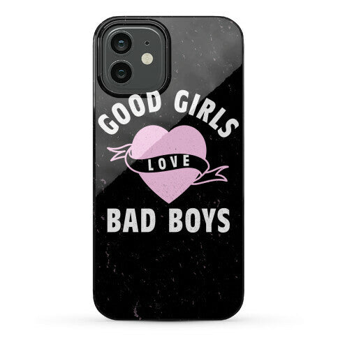 Good Girls Love Bad Boys Phone Case